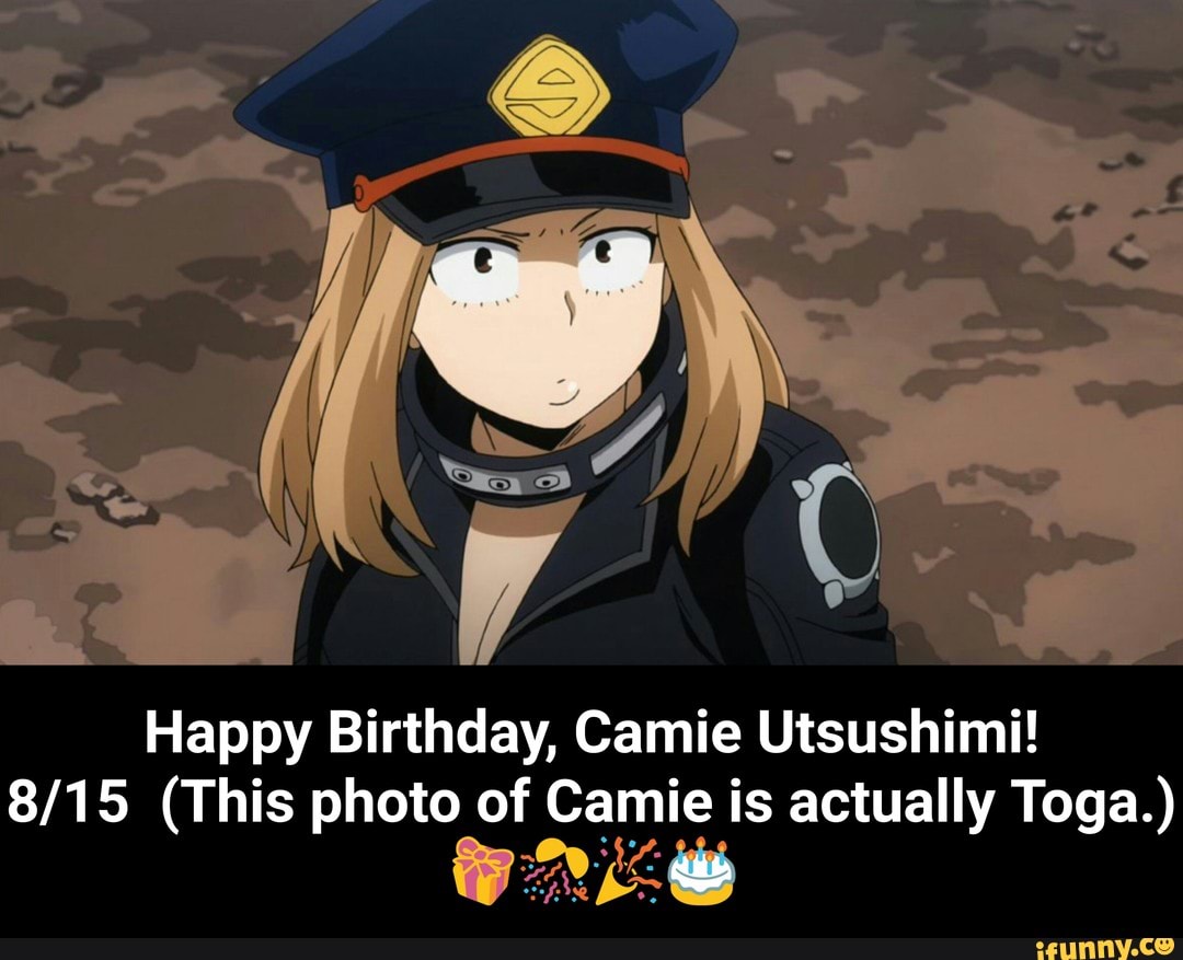 Happy Birthday Camie Utsushimi 815 This Photo Of Camie Is Actually Toga🎁🎊🎉🎂 Ifunny Brazil 2349