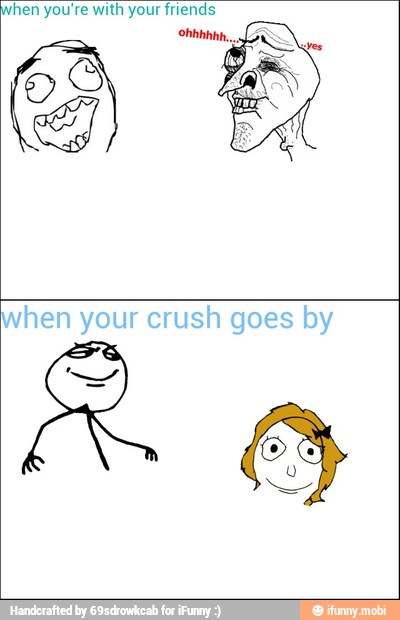 hen you're with your friends