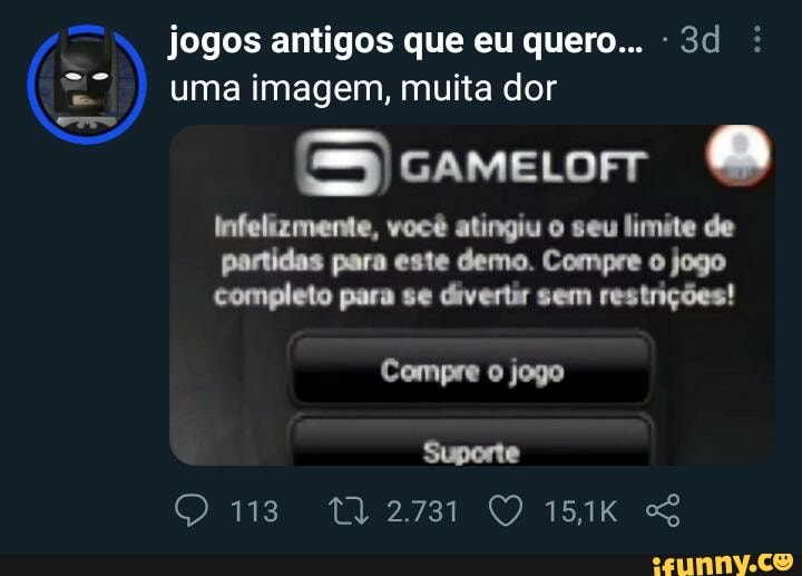 jogos antigos que eu quero...
Sº I uma imagem, muita dor cameor
Infelizmente, você atingiu o seu limite de partidas para este demo. Compre o jogo completo para se divertir sem restrições!
Compre o jogo
Suporte