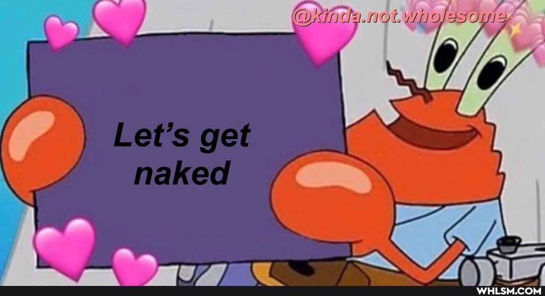 Let's get
naked <
ON