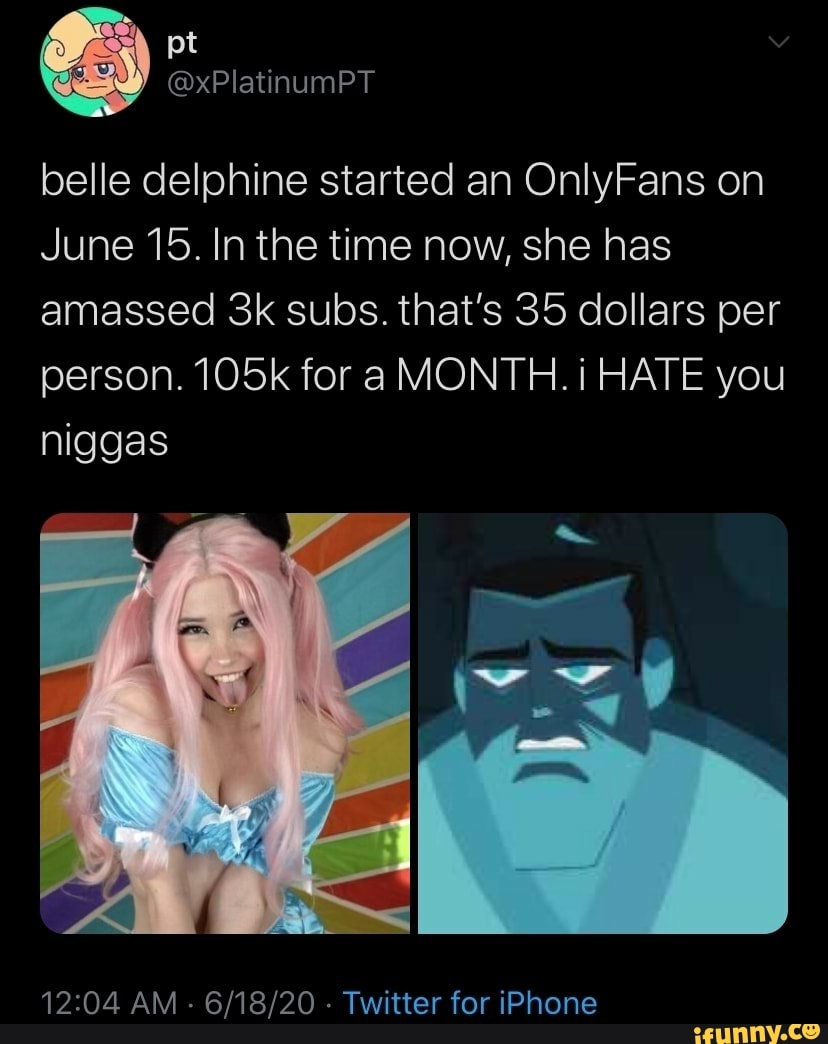 Belle delphine started an OnlyFans on June 15. In the time now, she has  amassed 3k