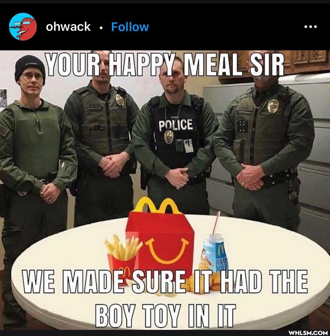 ohwack -
YOUR HAPPY MEAL SIR,
We E MIDE SURE THE
ROY TOV IT