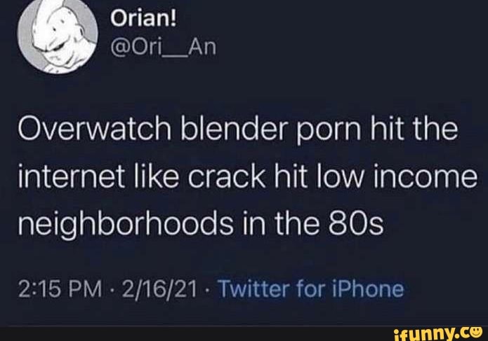 695px x 487px - Overwatch blender porn hit the internet like crack hit low income  neighborhoods in the PM - - Twitter for iPhone - seo.title