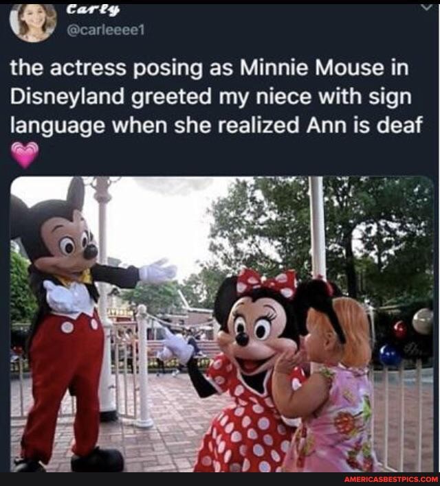Car
the actress posing as Minnie Mouse in
Disneyland greeted my niece with sign language when she realized Ann is deaf