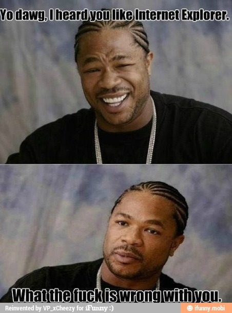 heard vonlike Internet Explorer: