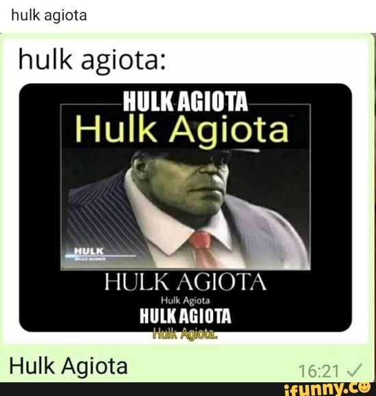 Hulk Agiota Hulk Agiota HULK AGIOTA Hulk Agiota Hulk Agiota IFunny Brazil