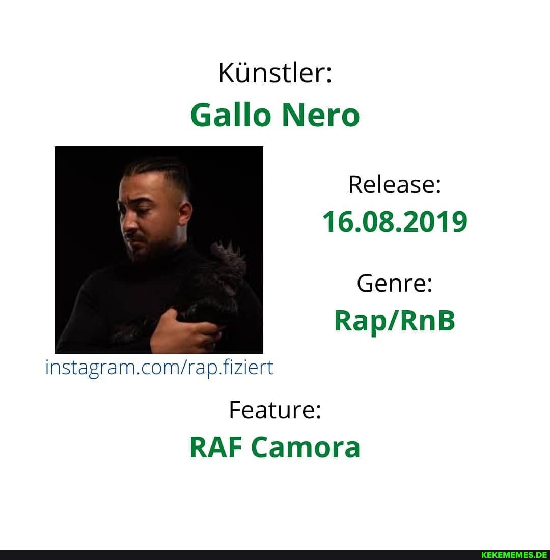 Künstler:
Gallo Nero
Release:
16.08.2019
Genre:
fiziert
Feature:
RAF Camora