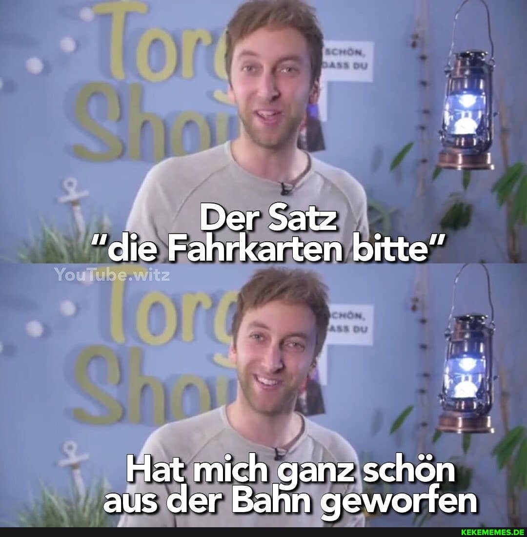 Der Satz
"die Fahrkarten bitte"
Hat mich ganz schön aus der Bahn geworfen