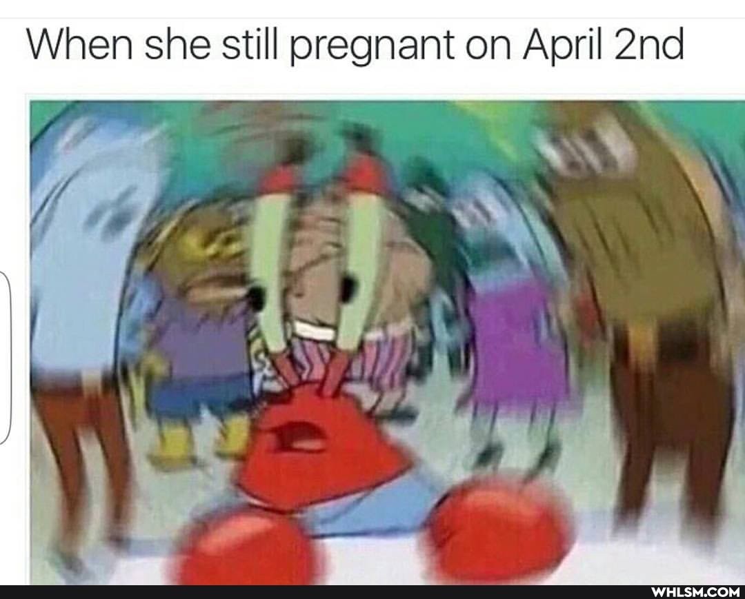 When she still pregnant on April