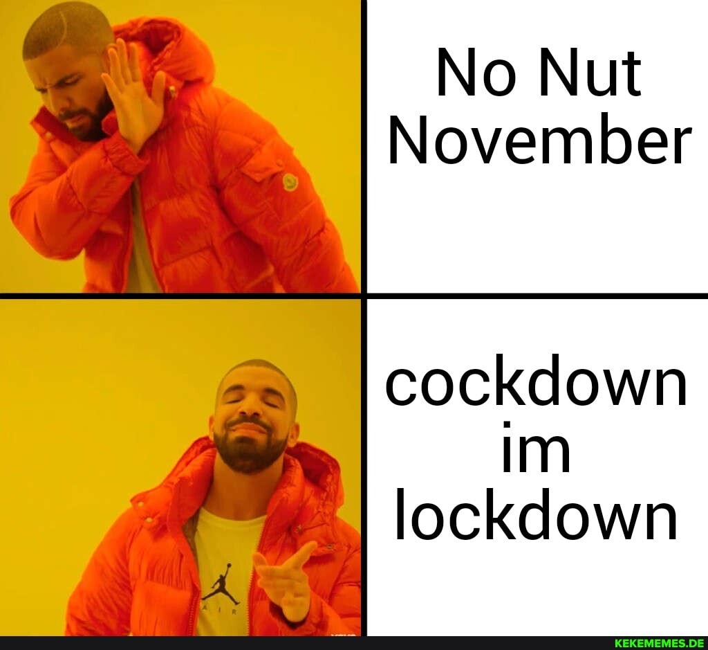 No Nut
November
cockdown im
lockdown
