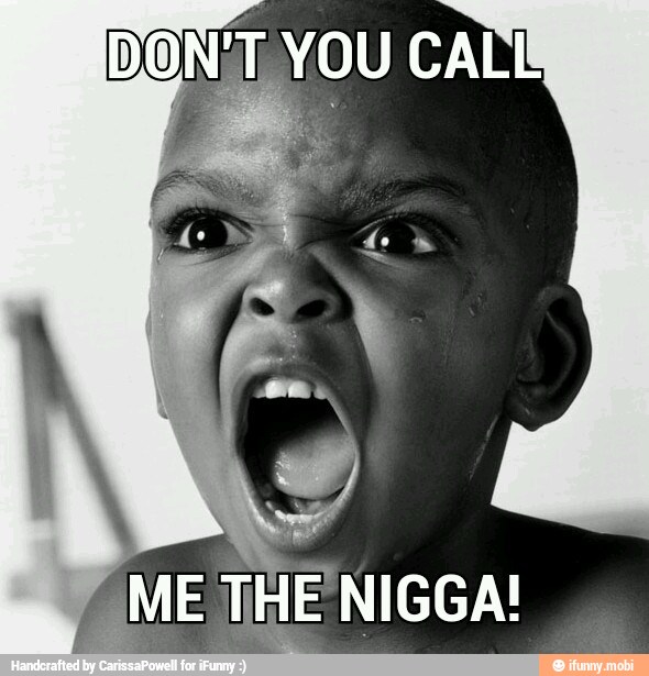 DON'T YOU CALE
THE NIGGA! ¡MET I